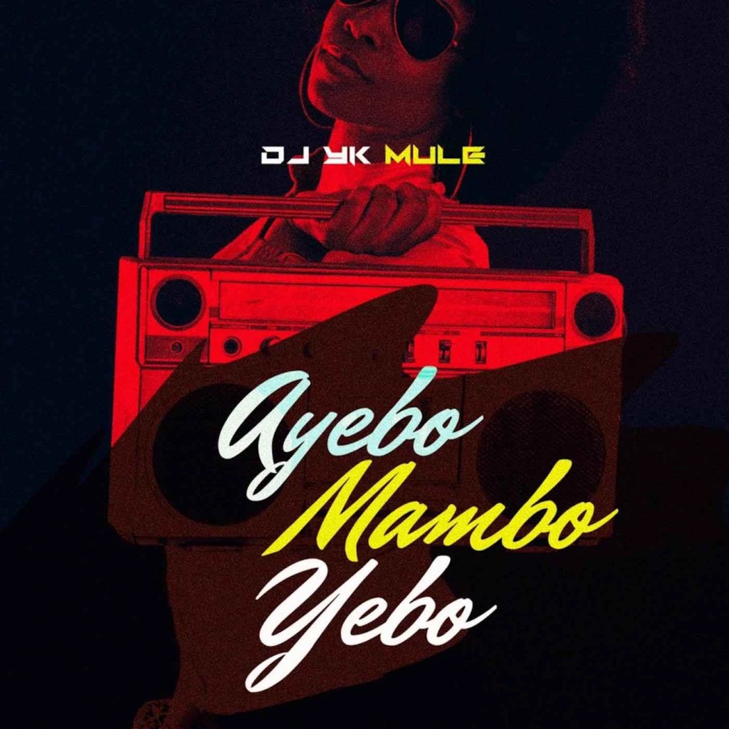 DJ YK – Ayebo Mambo Yebo (Cruise Beat)