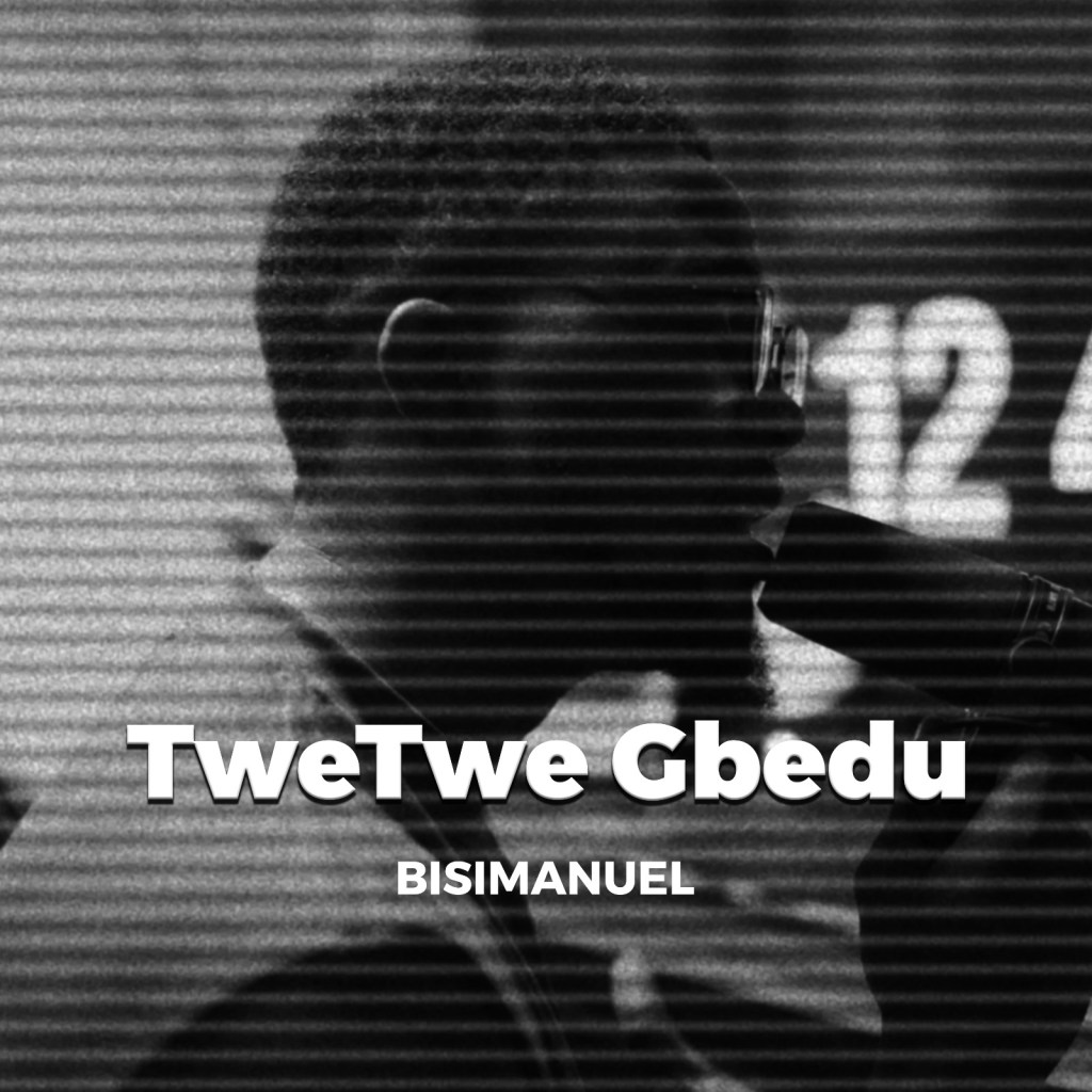 Bisimanuel – Twe Twe Gbedu