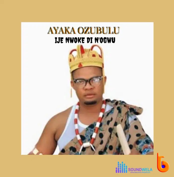 Ayaka Ozubulu – Ije Nwoke Dị N’ogwu