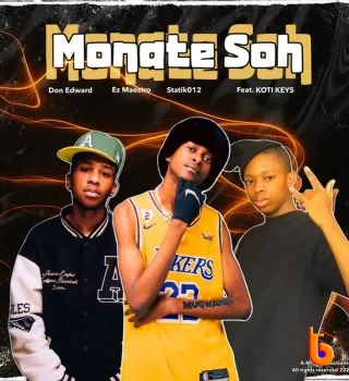 Don Edward – Monate Soh ft Ez Maestro, Statik012 & Koti Keys