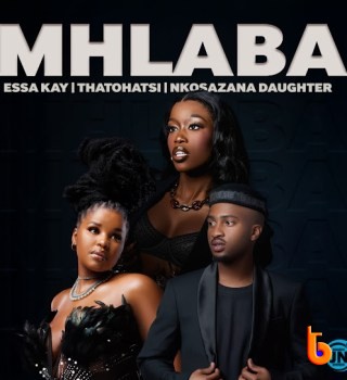 Download Mp3: Essa Kay – Mhlaba Ft Thatohatsi & Nkosazana Daughter