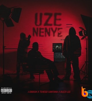 J-Smash – Uze Nenye ft. Tshego Santana & Buzzi Lee