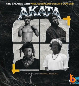 King Balance – Akata ft Globalboy Collin, Ypee & lami jnr