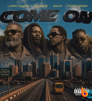 Larry Gaaga – Come On Ft Olamide, Mavo & Kidd Carder