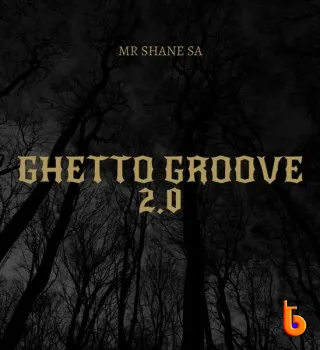 Mr Shane SA – Ghetto Groove 2.0