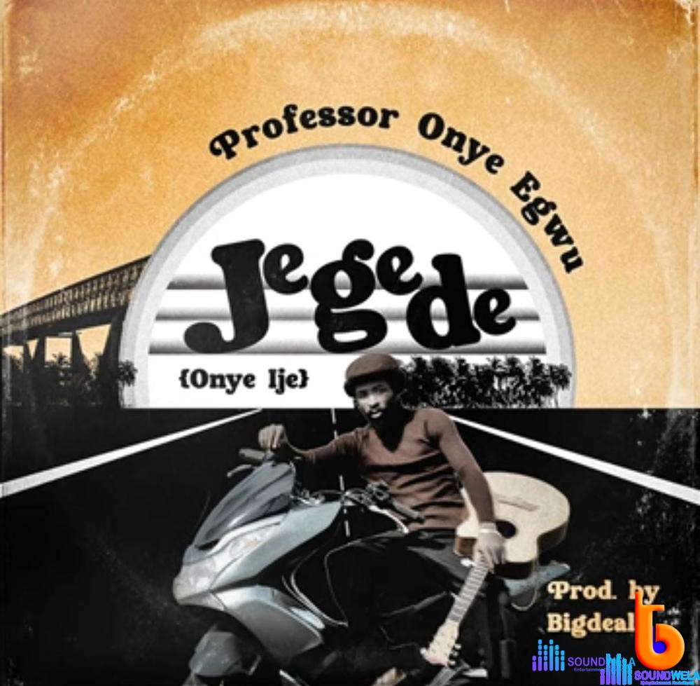 Professor Onye Egwu – Jegede (Onye Ije)