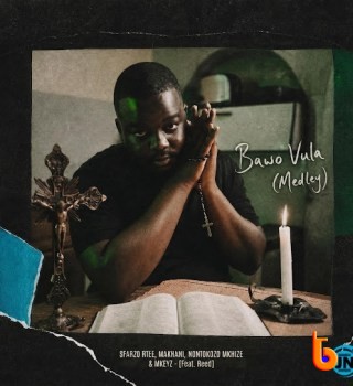 Download Mp3: Sfarzo Rtee – Bawo Vula [Medley] Ft Makhanj, Nontokozo Mkhize, Mkeyz & Reed