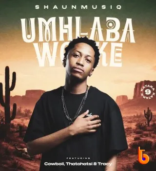 ShaunMusiq – Umhlaba Wonke (Katara 9) ft CowBoii, Thatohatsi & Tracy