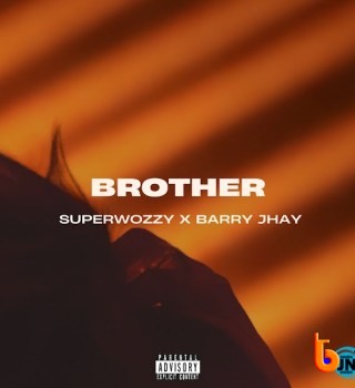 SuperWozzy – Brother Ft. Barry Jhay